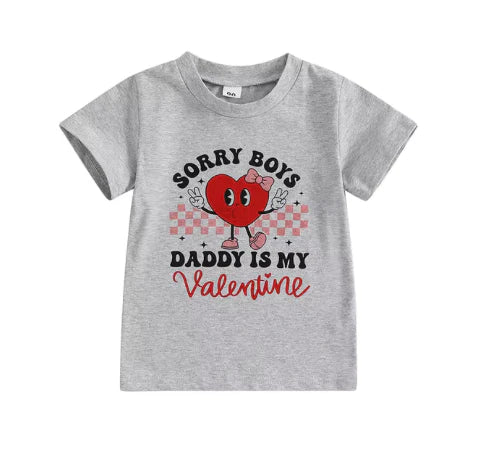 Sorry Boys Daddy is My Valentine Tee